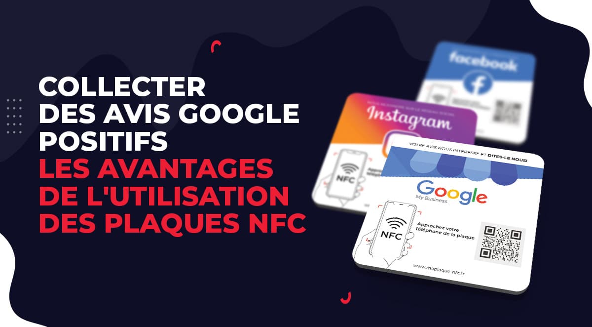 Collecter des avis Google positifs: Les avantages de l’utilisation des plaques NFC